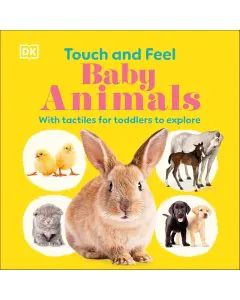 DK Touch and Feel Baby Animals With Tactiles for Toddlers to Explore